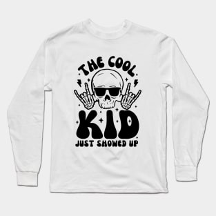 The Cool Kid Just Showed Up Long Sleeve T-Shirt